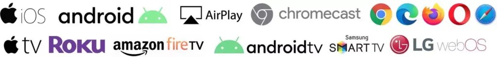 Supported platforms: iOS, Android, AirPlay, Chromecast, Apple TV, Roku, Fire TV, Android TV, Samsung Smart TV and LG webOS